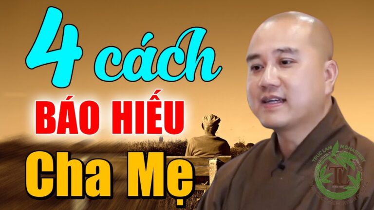 4 cách con cái báo hiếu phụng dưỡng cha mẹ – VẤN ĐÁP Thầy Thích Pháp Hòa