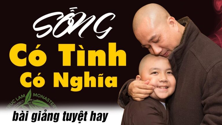 Sống Có Tình Có Nghĩa cho vẹn lòng nhau – Thầy Thích Pháp Hòa thuyết pháp