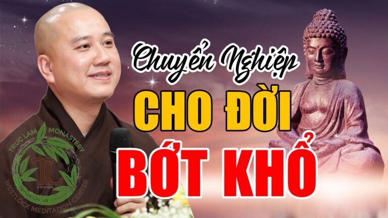 Chuyển Nghiệp Cho Đời Bớt Khổ Đau – Pháp thoại Thầy Thích Pháp Hòa