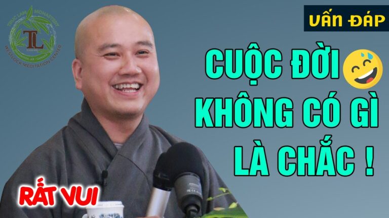 Cuộc Đời không có gì là chắc chắn – Vấn đáp rất hay Thầy Thích Pháp Hòa