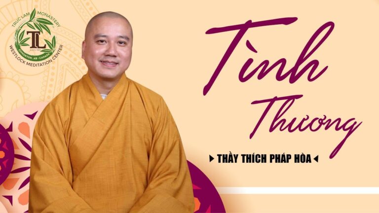 Thương và Được Thương – Thầy Thích Pháp Hòa (cực hay)