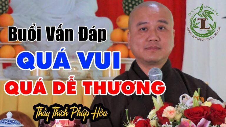 Làm sao được Dễ Thương như Thầy? Buổi vấn đáp Cười Không Ngớt cùng Thầy Thích Pháp Hòa