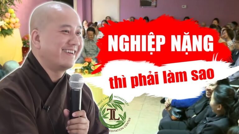 VẤN ĐÁP Nghiệp Nặng quá thì phải làm sao? – Thầy Thích Pháp Hòa (siêu hay)