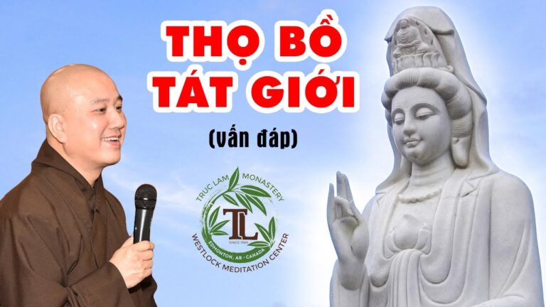 Giải thích về Thọ Bồ Tát Giới – Vấn đáp Thầy Thích Pháp Hoà