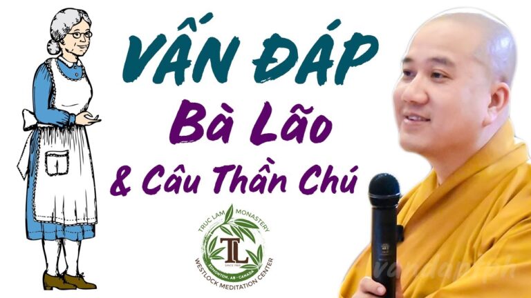 Bà lão và Câu thần chú Án Ma Ni Bát Ni Hồng (vấn đáp) – Thầy Thích Pháp Hòa