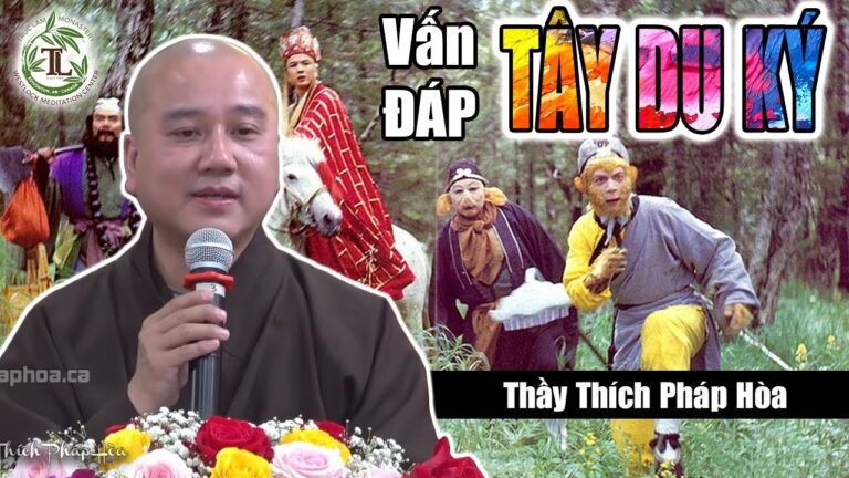 Thầy Thích Pháp Hòa vấn đáp về Tây Du Ký & danh hiệu Đấu Chiến Thắng Phật của Ngộ Không