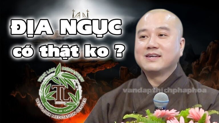 Địa ngục có thật hay không? (vấn đáp) – Thầy Thích Pháp Hoà