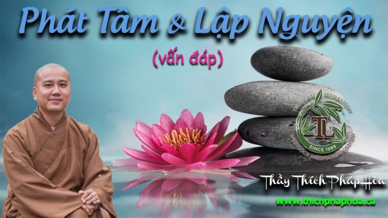 Phát Tâm & Lập Nguyện (vấn đáp) – Thầy Thích Pháp Hòa