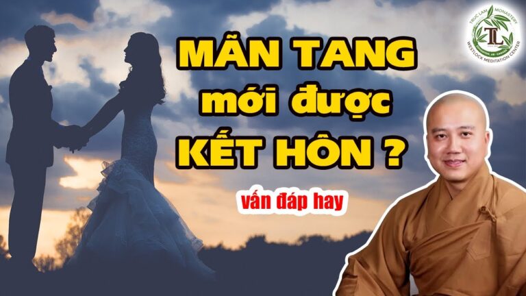 Có Phải Đợi Mãn Tang Mới Được Kết Hôn? (vấn đáp) – Thầy Thích Pháp Hòa