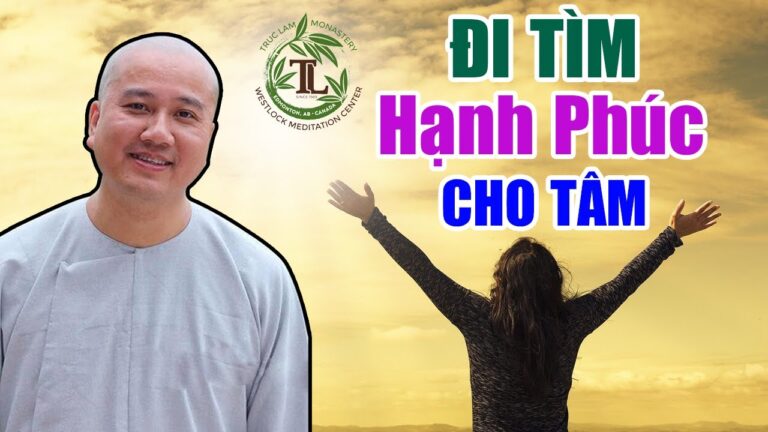 Ta Tìm An Vui Hạnh Phúc Nơi Đâu (vấn đáp) – Thầy Thích Pháp Hòa