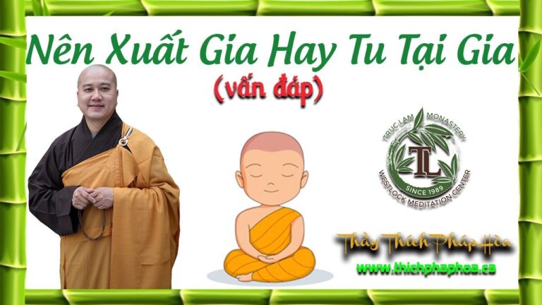 Nên Xuất Gia Hay Tu Tại Gia (Vấn Đáp – nên biết) – Thầy Thích Pháp Hòa