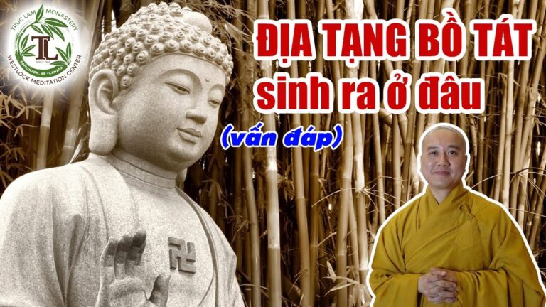 Địa Tạng Bồ Tát sinh ra ở đâu? – Vấn đáp Thầy Thích Pháp Hòa