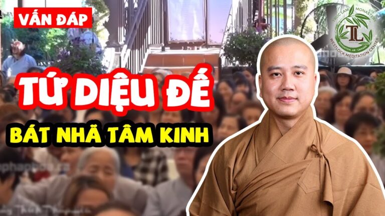 Câu hỏi rất hay về Tứ Diệu Đế & Bát Nhã Tâm Kinh – Vấn đáp Thầy Thích Pháp Hòa