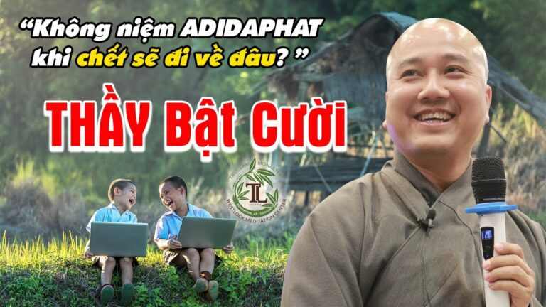 Không niệm ADIDAPHAT khi chết sẽ đi về đâu? (vấn đáp) – Thầy Pháp Hòa bật cười với câu hỏi vấn đáp