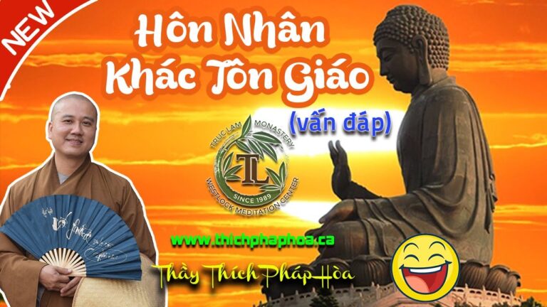 Hôn Nhân Khác Tôn Giáo Có Hạnh Phúc Không? (vấn đáp) – Thầy Thích Pháp Hòa