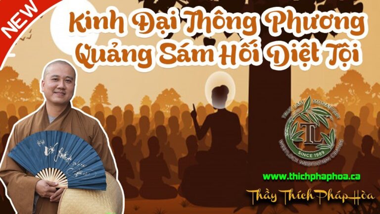 Kinh Đại Thông Phương Quảng Sám Hối Có Phải Của Đức Phật Không? (vấn đáp) – Thầy Thích Pháp Hòa