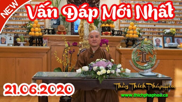 Vấn Đáp Mới Nhất (21.06.2020) – Thầy Thích Pháp Hòa