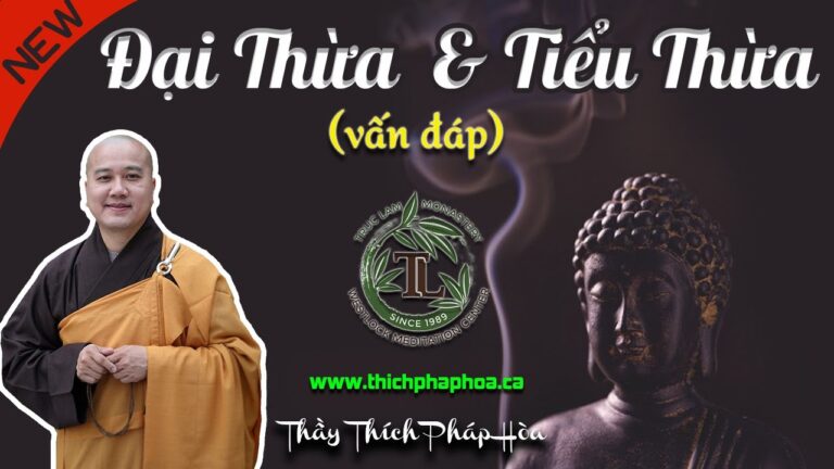 Vì Sao Gọi Là Đại Thừa và Tiểu Thừa Trong Phật Giáo? (vấn đáp) – Thầy Thích Pháp Hòa