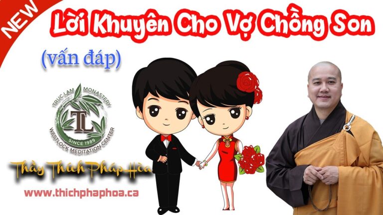 Lời Khuyên Cho Những Cặp Vợ Chồng Mới Cưới (vấn đáp) – Thầy Thích Pháp Hòa