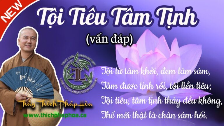 Ý Nghĩa của câu “Tội Tiêu Tâm Tịnh Thảy Đều Không” (vấn đáp) – Thầy Thích Pháp Hòa