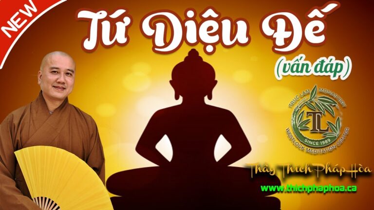 Ý Nghĩa Của Giáo Pháp “Tứ Diệu Đế” (vấn đáp) – Thầy Thích Pháp Hòa