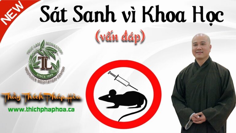 Sát Sanh vì Khoa Học có Tội Không? (vấn đáp) – Thầy Thích Pháp Hòa