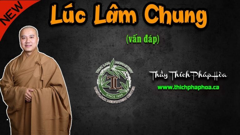 Niệm Phật Lúc Lâm Chung Có Thể Vãng Sanh Không? (vấn đáp) – Thầy Thích Pháp Hòa