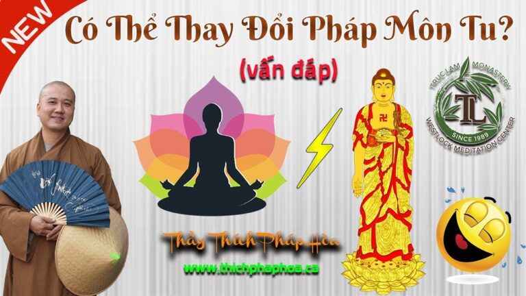 Có Thể Thay Đổi Pháp Môn Tu? (vấn đáp) – Thầy Thích Pháp Hòa