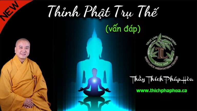 Ý Nghĩa Câu “Thỉnh Phật Trụ Thế” (vấn đáp) – Thầy Thích Pháp Hòa