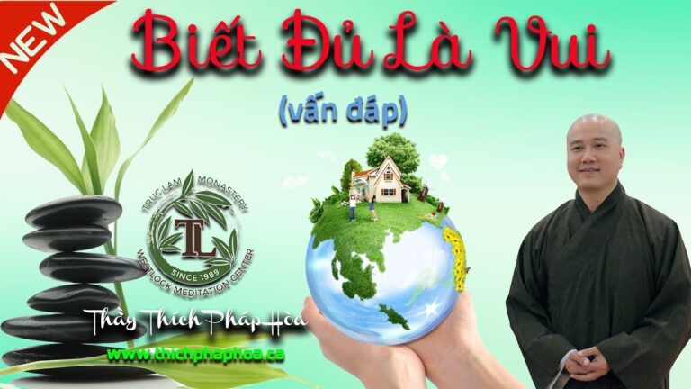 Phải Hiểu Rõ Câu “Biết Đủ Là Vui” (vấn đáp) – Thầy Thích Pháp Hòa