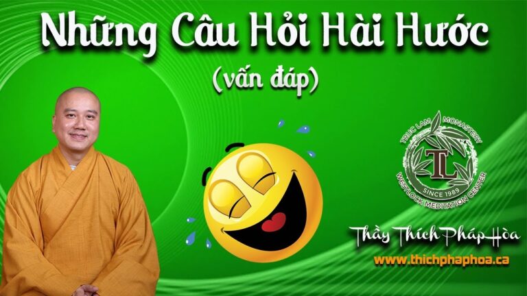 Những Câu Hỏi Hài Hước (vấn đáp) – Thầy Thích Pháp Hòa