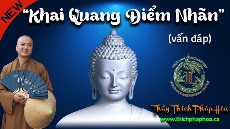 Ý Nghĩa của “Khai Quang Điểm Nhãn” (vấn đáp) – Thầy Thích Pháp Hòa