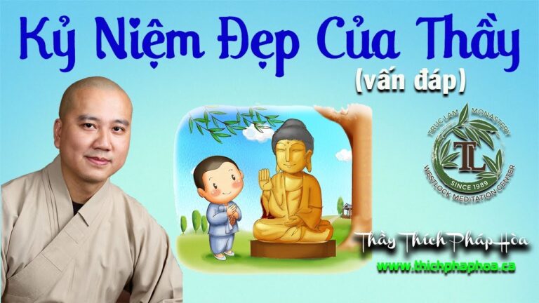 Kỷ Niệm Đẹp Của Thầy (Vấn Đáp – Rất Dễ Thương) – Thầy Thích Pháp Hòa