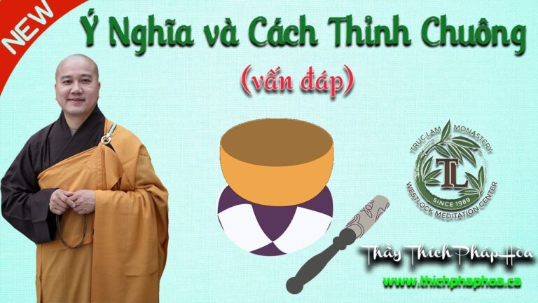 Ý Nghĩa và Cách Thỉnh Chuông (vấn đáp) – Thầy Thích Pháp Hòa