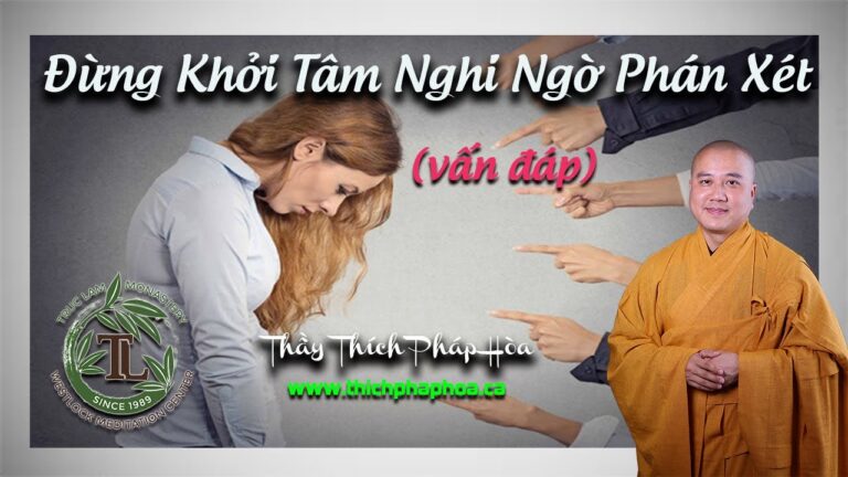 Đừng Khởi Tâm Nghi Ngờ Phán Xét (Vấn Đáp – nên nghe) – Thầy Thích Pháp Hòa