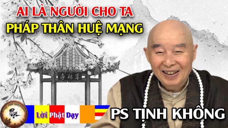 Ai là người cho ta pháp thân huệ mạng?