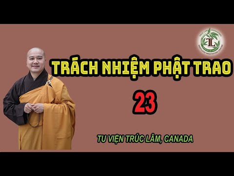 Trách Nhiệm Phật Trao 23 – Thầy Thích Pháp Hòa (Tv.Trúc Lâm.20.11.2021)