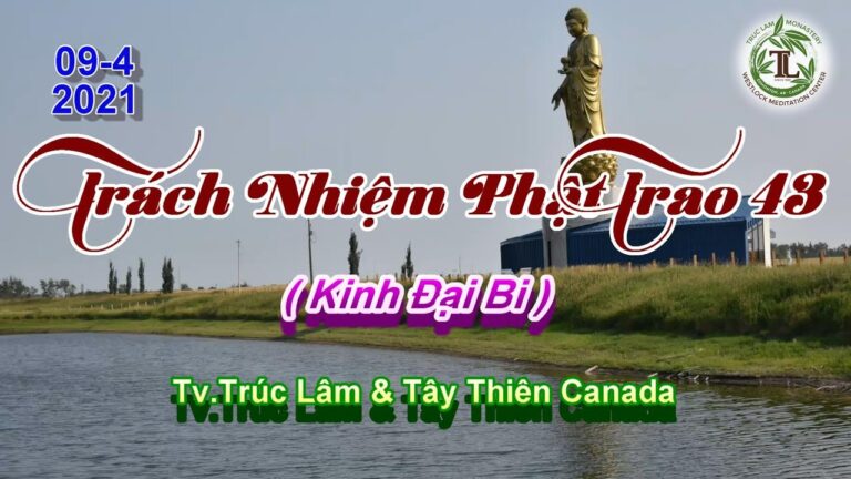 Trách Nhiệm Phật Trao 43 – Thầy Thích Pháp Hòa (Tv.Tây Thiên.9..4.2022)