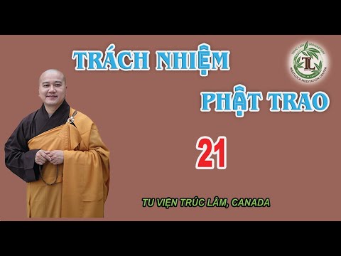 Trách Nhiệm Phật Trao 21 – Thầy Thích Pháp Hòa (Tv.Trúc Lâm.6.11.2021)