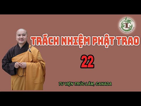 Trách Nhiệm Phật Trao 22 – Thầy Thích Pháp Hòa (Tv.Trúc Lâm.13.11.2021)