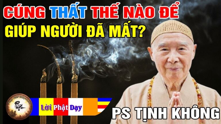 Cúng THẤT thế nào để giúp cho Người đã mất? Pháp Sư Tịnh Không khai thị p11 | Phật Pháp Nhiệm Màu