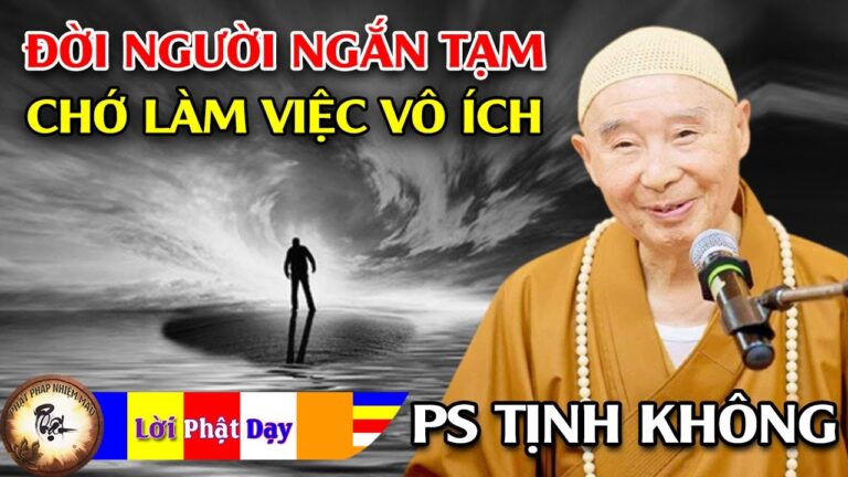 Đời người ngắn tạm chớ nên làm việc vô ích