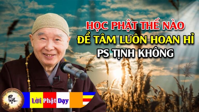 Học Phật thế nào để tâm luôn thấy hoan hỉ? Hòa Thượng Tịnh Không | Phật Pháp Nhiệm Màu