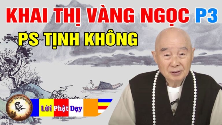 Khai Thị Đặc Biệt Những Lời Vàng Ngọc Khắc Cốt Ghi Tâm Của Pháp Sư Tịnh Không p3 Phật Pháp Nhiệm Màu