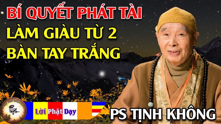 Làm giàu từ 2 bàn tay trắng – Bí quyết phát tài | Hòa Thượng Tịnh Không | Phật Pháp Nhiệm Màu