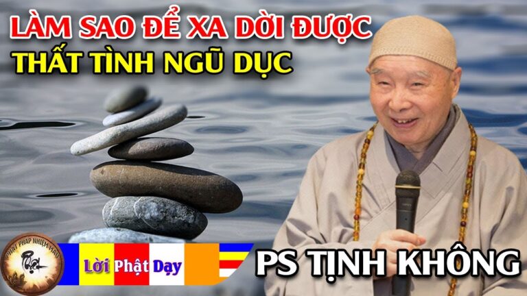 Làm sao để xa dời được Thất Tình Ngũ Dục? Pháp Sư Tịnh Không | Phật Pháp Nhiệm Màu