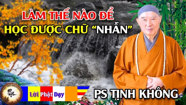 Làm thế nào học được chữ NHẪN? Pháp Sư Tịnh Không | Phật Pháp Nhiệm Màu