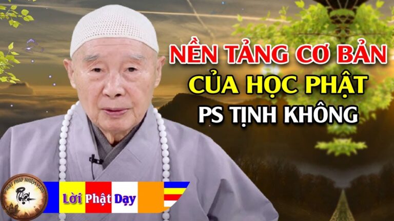 Nền tảng cơ bản của học Phật – Hòa Thượng Tịnh Không | Phật Pháp Nhiệm Màu