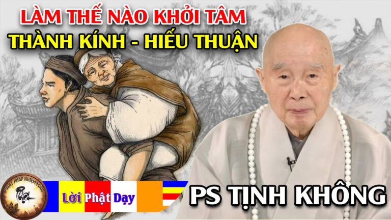 Người học Phật phải làm thế nào để khởi phát tâm thành kính, hiếu thuận? Hòa Thượng Tịnh Không