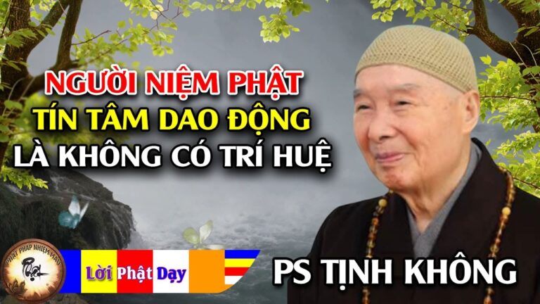 Người niệm Phật tín tâm dao động là không có trí huệ – HT Tịnh Không | Phật Pháp Nhiệm Màu